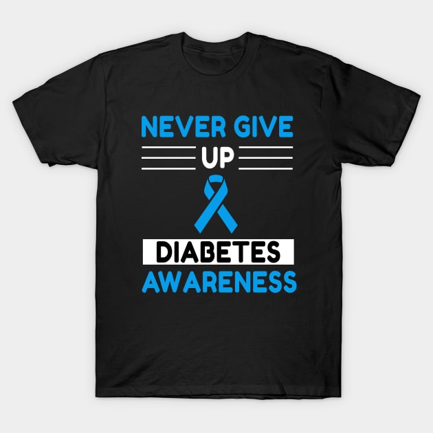 Diabetes Awareness Never Give Up T-Shirt by Color Fluffy